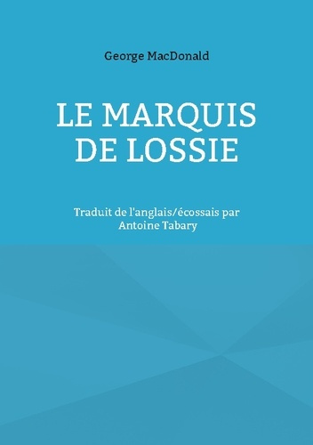 macdonald-george-marquis-de-lossie-traduit-de-l-anglais-ecossais_0