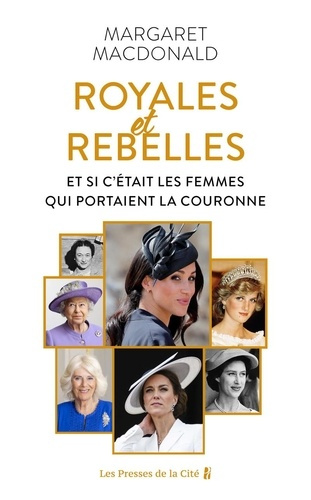 macdonald-margaret-royales-et-rebelles-et-si-c-etait-les-femmes-qui-portaient-la-couronne_0
