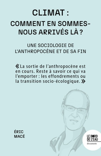 mace-eric-climat-comment-en-sommes-nous-arrives-la-une-sociologie-de-l-anthropocene-et-de-sa-fin_0