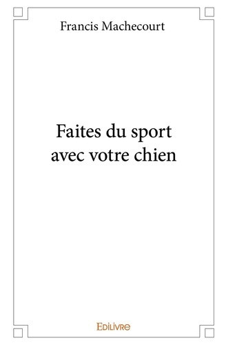 machecourt-francis-faites-du-sport-avec-votre-chien_0