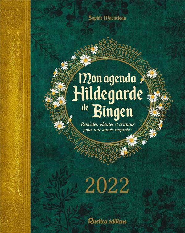 macheteau-sophie-mon-agenda-hildegarde-de-bingen-remedes-plantes-et-critaux-pour-une-annee-inspiree-edition-2022_0