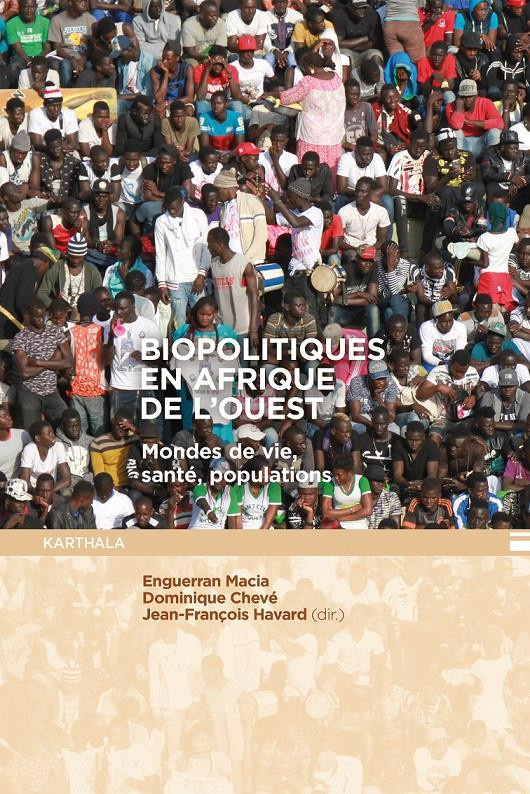 macia-enguerran-cheve-dominique-havard-jean-fr-biopolitiques-en-afrique-de-l-ouest-mondes-de-vie-sante-populations_0