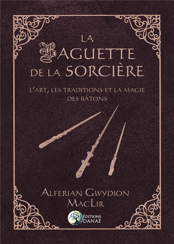 maclir-alferian-gwydion-3b-cocaigne-julie-3b-mueller-la-baguette-de-la-sorciere-l-art-les-traditions-et-la-magie-des-batons_0