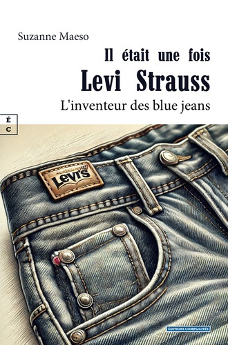 maeso-suzanne-il-etait-une-fois-levi-strauss-l-inventeur-des-blue-jeans_0