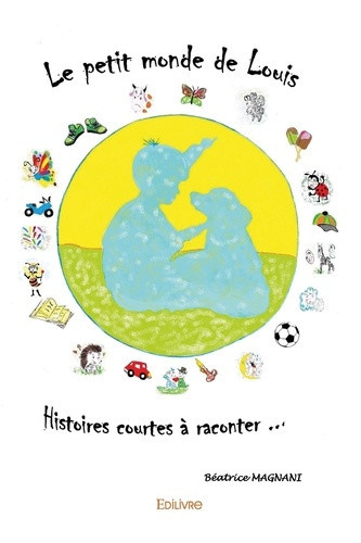 magnani-beatrice-le-petit-monde-de-louise-histoires-courtes-a-raconter_0