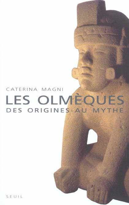 magni-caterina-les-olmeques-des-origines-au-mythe_0