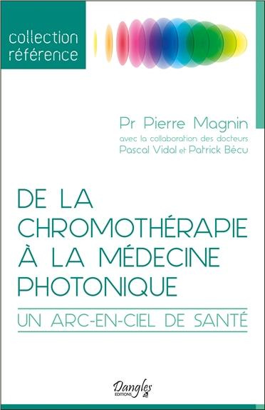 magnin-pierre-3b-vidal-pascal-3b-becu-patrick-de-la-chromotherapie-a-la-medecine-photonique-un-arc-en-ciel-de-sante_0