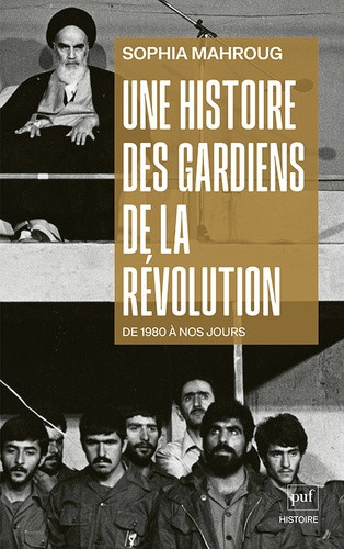 mahroug-sophia-les-gardiens-de-la-revolution-de-1980-a-nos-jours_0