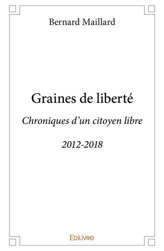 maillard-bernard-graines-de-liberte-chroniques-d-un-citoyen-libre-2012-2018_0