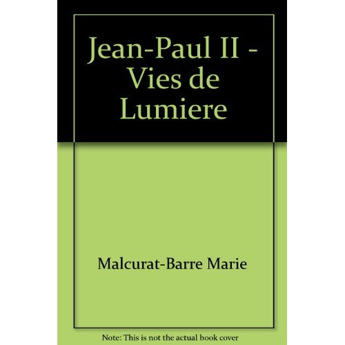 malcurat-barre-marie-jean-paul-ii-vies-de-lumiere_0