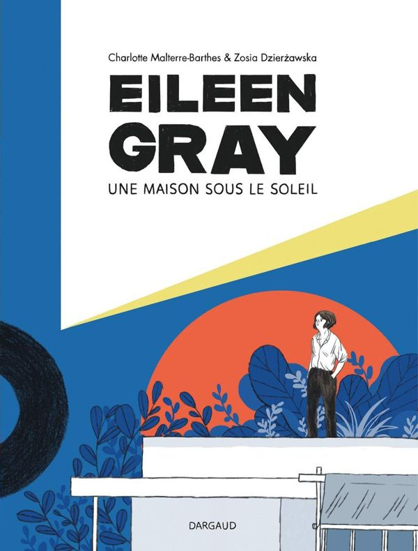 malterre-barthes-charlotte-3b-dzierzawska-zosia-3b-g-eileen-gray-une-maison-sous-le-soleil_0