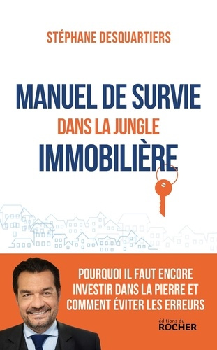 manuel-de-survie-dans-la-jungle-immobiliere-pourquoi-il-faut-encore-investir-dans-la-pierre-et-comm_0