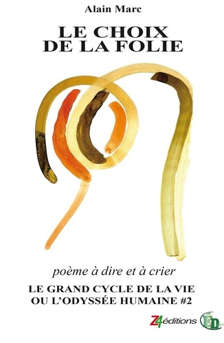 marc-alain-le-choix-de-la-folie-le-grand-cycle-de-la-vie-ou-l-odyssee-humaine_0