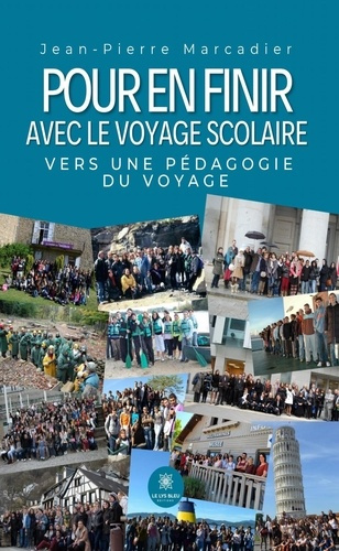 marcadier-jean-pierre-pour-en-finir-avec-le-voyage-scolaire-vers-une-pedagogie-du-voyage_0