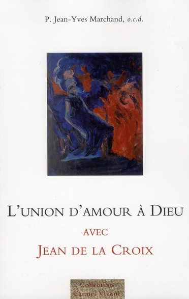 marchand-jean-yves-l-union-d-amour-a-dieu-avec-jean-de-la-croix_0