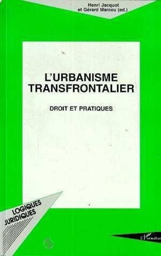 marcou-gerard-3b-jacquot-henri-l-urbanisme-transfrontalier-droit-et-pratique-actes-du-colloque-26-et-27-septembre-1996-lille_0