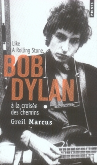 marcus-greil-3b-pitel-thierry-bob-dylan-a-la-croisee-des-chemins-like-a-rolling-stone_0