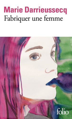 marie-darrieussecq-fabriquer-une-femme_0