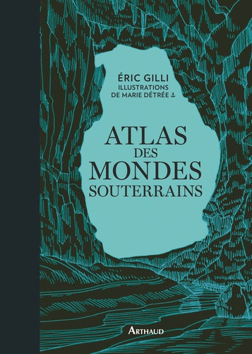 marie-detree-eric-gilli-tristan-atlas-des-mondes-souterrains_0
