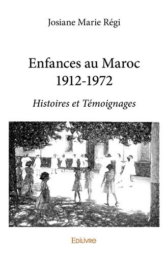 marie-regi-josiane-enfances-au-maroc-1912-1972-histoires-et-temoignages_0