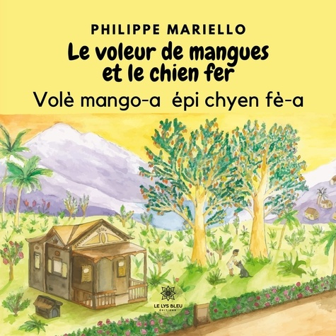 mariello-philippe-le-voleur-de-mangues-et-le-chien-fer-edition-bilingue-francais-creole_0
