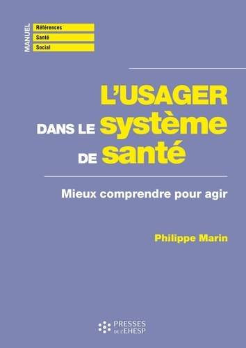 marin-philippe-l-usager-dans-le-systeme-de-sante-mieux-comprendre-pour-agir_0