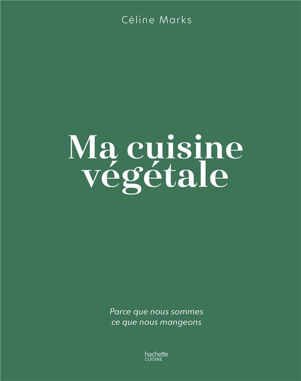 marks-celine-ma-cuisine-vegetale-parce-que-nous-sommes-ce-que-nous-mangeons_0
