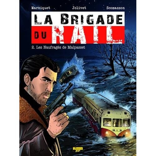 marniquet-frederic-3b-jolivet-olivier-3b-scomazzon-s-la-brigade-du-rail-tome-2-les-naufrages-de-malpasset-ex-libris_0