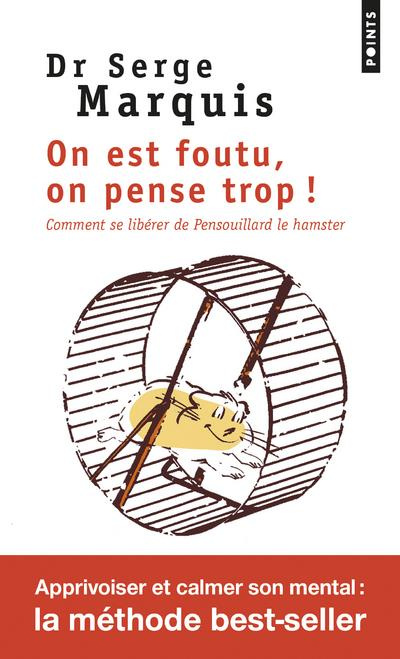 marquis-serge-on-est-foutu-on-pense-trop-comment-se-liberer-de-pensouillard-le-hamster_0