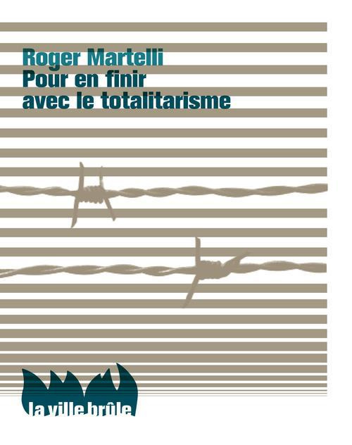 martelli-roger-pour-en-finir-avec-le-totalitarisme_0