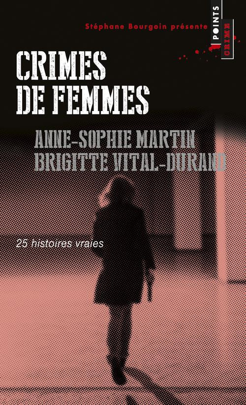 martin-anne-sophie-3b-vital-durand-brigitte-crimes-de-femmes-25-histoires-vraies_0