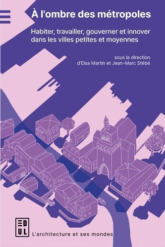 martin-elsa-a-l-ombre-de-metropoles-habiter-travailler-gouverner-et-innover-dans-les-villes-petites-et-moyenn_0