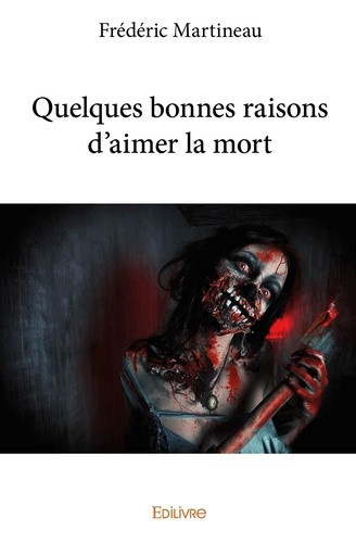 martineau-frederic-quelques-bonnes-raisons-d-aimer-la-mort_0