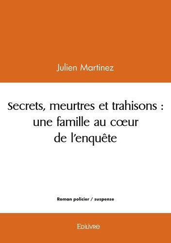 martinez-julien-secrets-meurtres-et-trahisons-une-famille-au-coeur-de-l-enquete_0