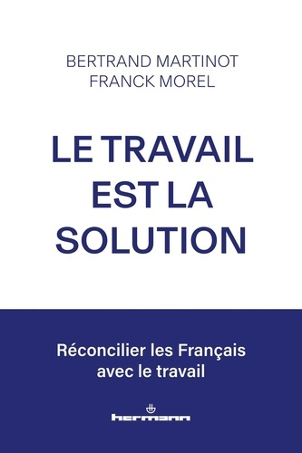 martinot-bertrand-morel-franck-le-travail-est-la-solution-reconcilier-les-francais-avec-le-travail_0