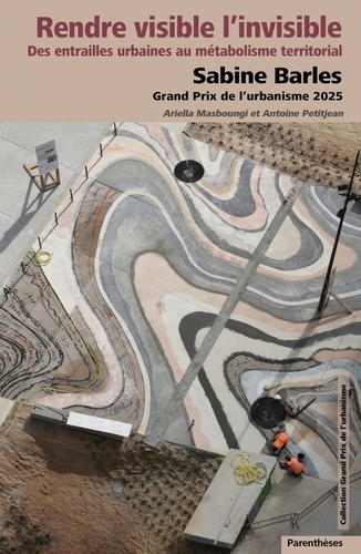 masboungi-ariella-petitjean-antoine-rendre-visible-l-invisible-sabine-barles-grand-prix-de-l_0