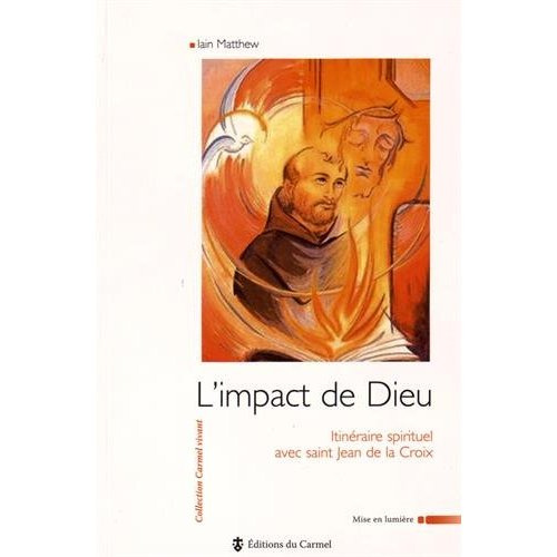 matthew-iain-sainte-marie-alain-vanier-jean-l-impact-de-dieu-itineraire-spirituel-avec-jean-de-la-croix_0