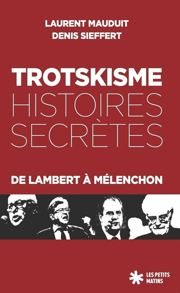 mauduit-sieffert-trotskisme-histoires-secretes-de-lambert-a-melenchon_0