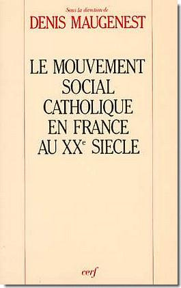 maugenest-denis-le-mouvement-social-catholique-en-france-au-xxe-siecle_0