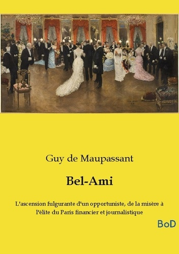 maupassant-guy-de-bel-ami-l-ascension-fulgurante-d-un-op_0