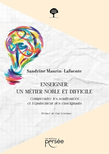 maurin-lafuente-sandrine-enseigner-un-metier-noble-et-difficile-comprendre-les-souffrances-et-l-epuisement-des-enseignants_0