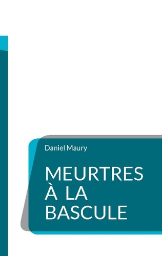 maury-daniel-meurtres-a-bascule_0