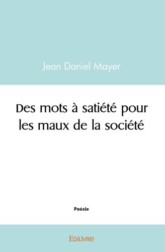 mayer-jean-daniel-des-mots-a-satiete-pour-les-maux-de-la-societe_0