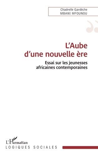 mbani-mfounou-chadrelle-gardeche-l-aube-d-une-nouvelle-ere-essai-sur-les-jeunesses-africaines-contemporaines_0