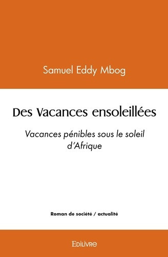 mbog-samuel-eddy-des-vacances-ensoleillees-vacances-penibles-sous-le-soleil-d-afrique_0