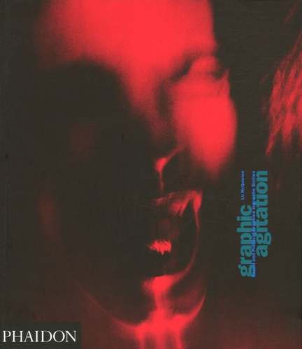 mcquiston-liz-graphic-agitation-social-and-political-graphics-since-the-sixties-edition-en-langue-anglaise_0