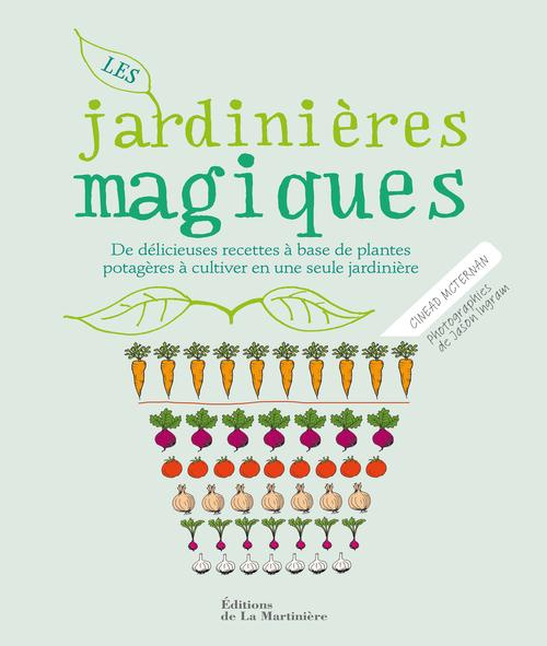 mcterman-cinead-3b-ingram-jason-3b-weiss-severine-les-jardinieres-magiques-de-delicieuses-recettes-a-base-de-plantes-potageres-a-cultiver-en-une-seul_0