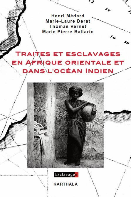 medard-henri-derat-marie-laure-vernet-thomas-traites-et-esclavages-en-afrique-orientale-et-dans-l-ocean-indien_0