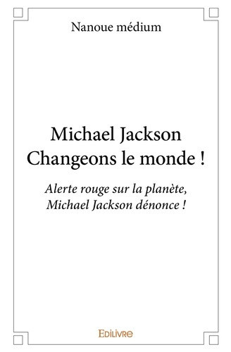medium-nanoue-michael-jackson-changeons-le-monde-alerte-rouge-sur-la-planete-michael-jackson-denonce_0