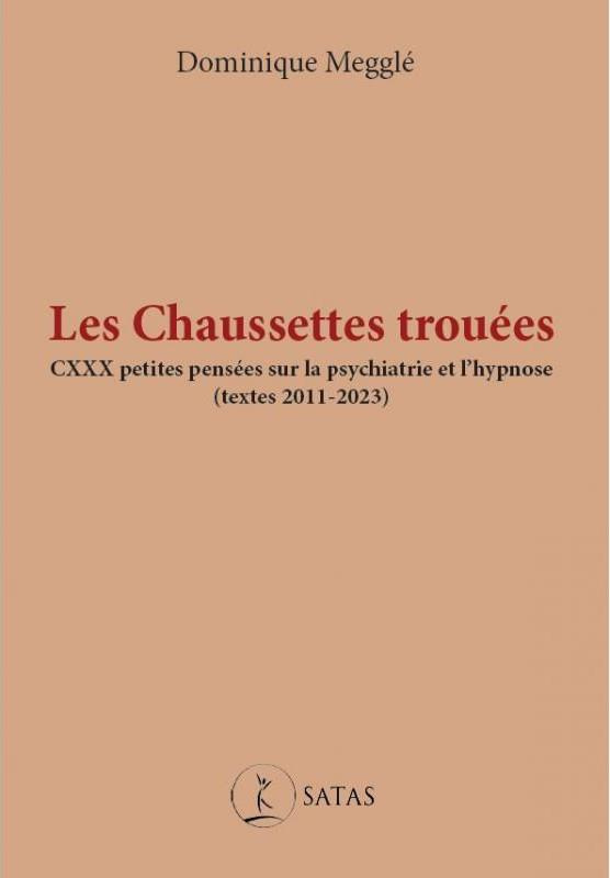 meggle-dominique-les-chaussettes-trouees-cxxx-petites-pensees-sur-la-psychiatrie-et-l-hypnose-textes-2011-2023_0